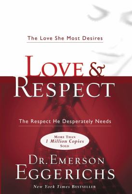 Love & respect : the love she most desires, the respect he desperately needs cover image