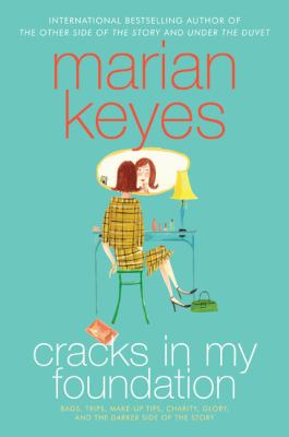 Cracks in my foundation : bags, trips, make-up tips, charity, glory, and the darker side of the story cover image