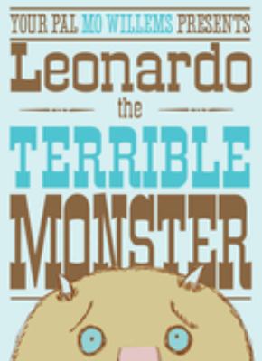 Your pal Mo Willems presents Leonardo the terrible monster cover image