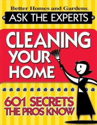 Ask the experts : cleaning your home : 671 secrets the pros know cover image