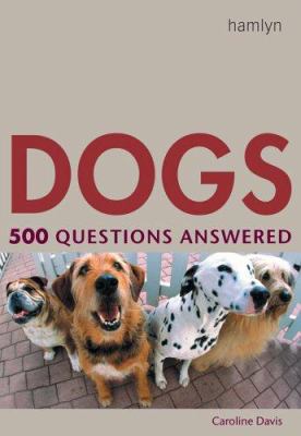 Dogs : 500 questions answered cover image