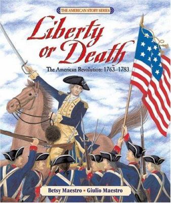 Liberty or death : the American Revolution, 1763-1783 cover image