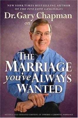 Dr. Gary Chapman on the marriage you've always wanted cover image