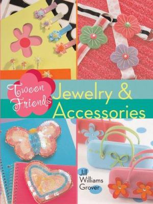 Tween friends : jewelry & accessories cover image