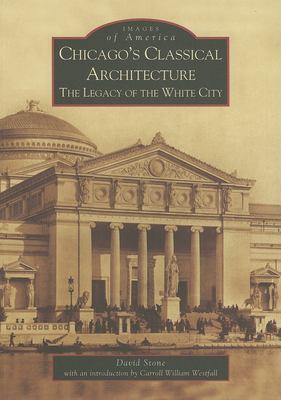 Chicago's classical architecture : the legacy of the White City cover image