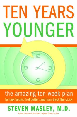 Ten years younger : the amazing ten-week plan to look better, feel better, and turn back the clock cover image