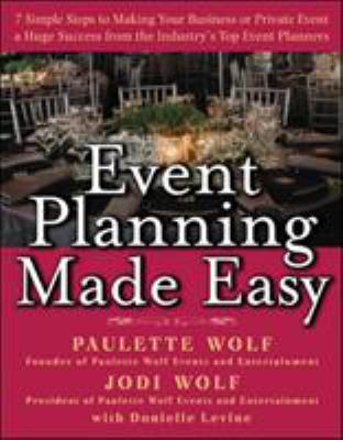 Event planning made easy : 7 simple steps to making your business or private event a huge success cover image