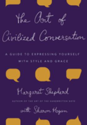 The art of civilized conversation : a guide to expressing yourself with style and grace cover image