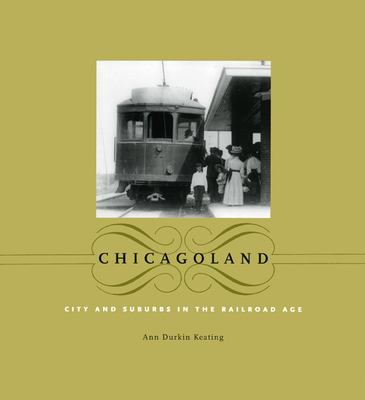 Chicagoland : city and suburbs in the railroad age cover image