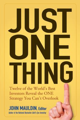Just one thing : twelve of the world's best investors reveal the one strategy you can't overlook cover image