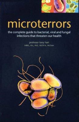 Microterrors : the complete guide to bacterial, viral, and fungal infections that threaten our health cover image