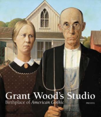 Grant Wood's studio : birthplace of American Gothic cover image