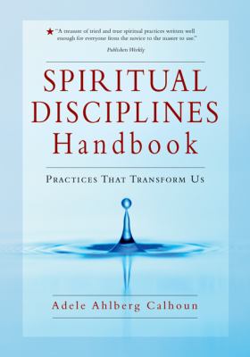 Spiritual disciplines handbook : practices that transform us cover image