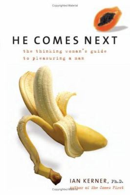 He comes next : the thinking woman's guide to pleasuring a man cover image