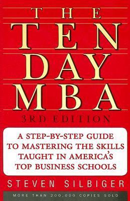 The ten-day MBA : a step-by-step guide to mastering the skills taught in America's top business schools cover image