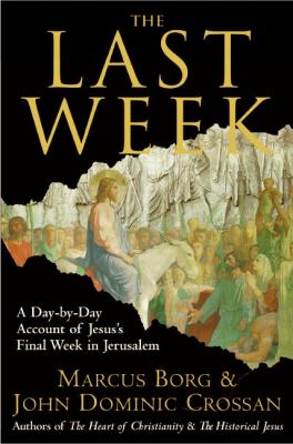 The last week : the day by day account of Jesus' final week in Jerusalem cover image