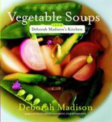 Vegetable soups from Deborah Madison's kitchen cover image