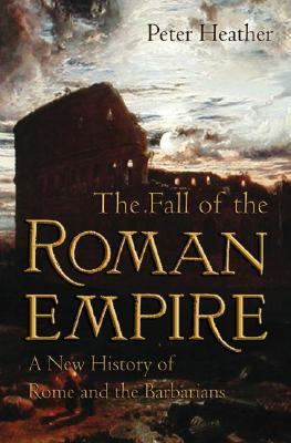 The fall of the Roman Empire : a new history of Rome and the Barbarians cover image