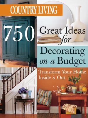 750 great ideas for decorating on a budget : transform your home inside & out cover image