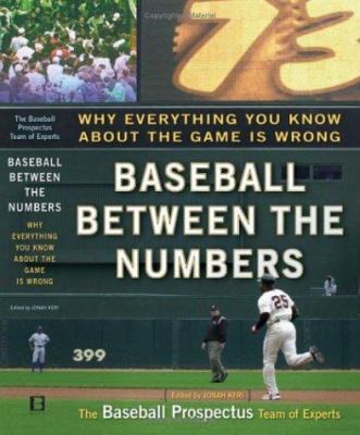 Baseball between the numbers : why everything you know about the game is wrong cover image