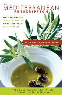 The Mediterranean prescription : meal plans and recipes to help you stay slim and healthy for the rest of your life cover image