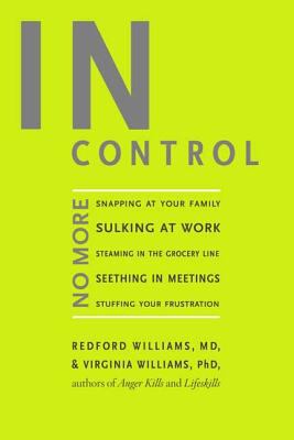 In control : no more snapping at your family, sulking at work, steaming in the grocery line, seething in meetings, stuffing your frustration cover image