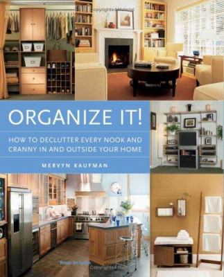 Organize it! : how to declutter every nook and cranny in and outside your home cover image