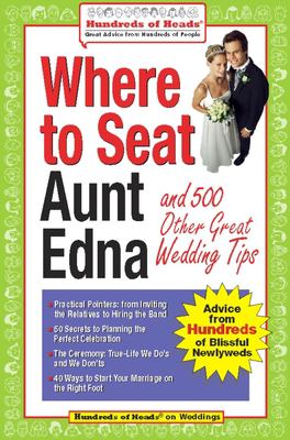 Where to seat Aunt Edna : and 500 other great wedding tips cover image