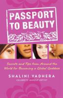 Passport to beauty : secrets and tips from around the world for becoming a global G cover image