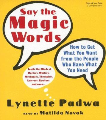 Say the magic words how to get what you want from the people who have what you need cover image