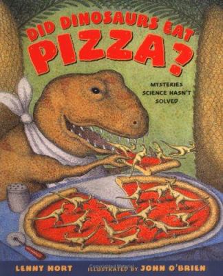 Did dinosaurs eat pizza? : mysteries science hasn't solved cover image