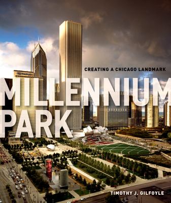 Millennium Park : creating a Chicago landmark cover image