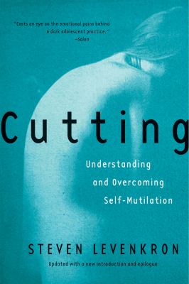 Cutting : understanding and overcoming self-mutilation cover image