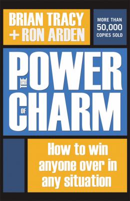 The power of charm : how to win anyone over in any situation cover image
