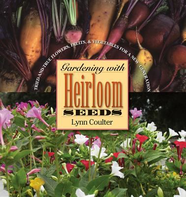 Gardening with heirloom seeds : tried-and-true flowers, fruits, and vegetables for a new generation cover image