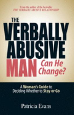 The verbally abusive man : can he change? : a woman's guide to deciding whether to stay or go cover image