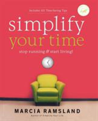 Simplify your time : stop running & start living! cover image