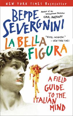 La bella figura : a field guide to the Italian mind cover image