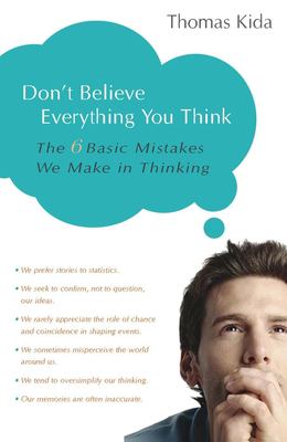 Don't believe everything you think : the 6 basic mistakes we make in thinking cover image