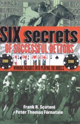 Six secrets of successful bettors : winning insights into playing the horses cover image