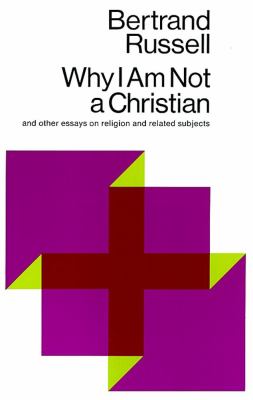 Why I am not a Christian : and other essays on religion and related subjects cover image