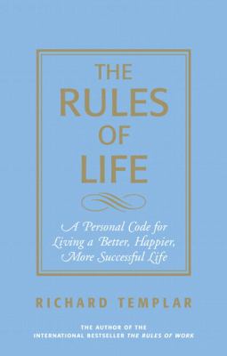 The rules of life : a personal code for living a better, happier, more successful life cover image