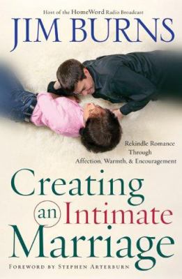 Creating an intimate marriage : rekindle romance through affection, warmth and encouragement cover image