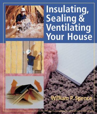 Insulating, sealing & ventilating your house cover image