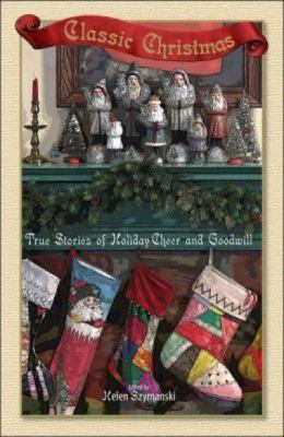 Classic Christmas : true stories of holiday cheer and goodwill cover image