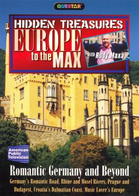 Europe to the max. Romantic Germany and beyond Germany's Romantic Rroad, Rhine and Mosel Rivers, Prague and Budapest, Croatia's Dalmatian Coast, Music lover's Europe cover image