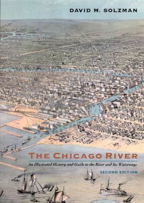 The Chicago River : an illustrated history and guide to the river and its waterways cover image