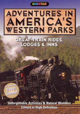 Adventures in America's western parks Great train rides, lodges & inns cover image