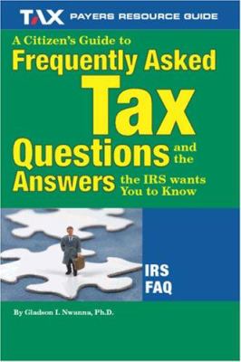 A citizen's guide to frequently asked tax questions and the answers the IRS wants you to know cover image