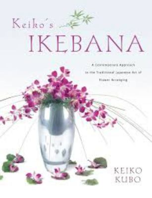 Keiko's ikebana : a contemporary approach to the traditional Japanese art of flower arranging cover image